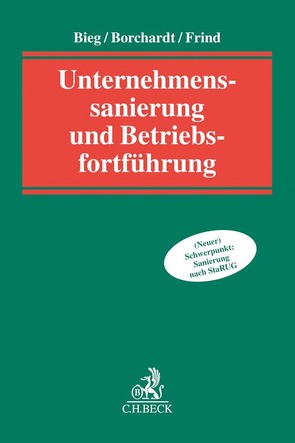 Unternehmenssanierung und Betriebsfortführung von Becker,  Christian, Bieg,  Thorsten, Bismarck,  Kolja von, Borchardt,  Peter-Alexander, Curtze,  Karl-Friedrich, Denkhaus,  Stefan, Doebert,  Arno, Frind,  Frank, Göttsch,  Anja, Grell,  Frank, Henkel,  Andreas, Hölzle,  Gerrit, Kühne,  Joachim, Martini,  Torsten, Mazur,  Thomas, Menke,  Johan-Michel, Pospiech,  Lutz, Praß,  Jan-Philipp, Schlott,  Friedrich, Schulz,  Patrick, Spahlinger,  Andreas, Steiger,  Andreas, Thies,  Tjark, Websky,  Viktor von, Ziegenhagen,  Andreas