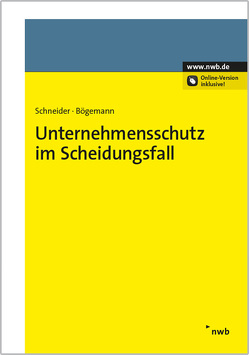 Unternehmensschutz im Scheidungsfall von Bögemann,  Anne Kathrin, Schneider,  Thomas Christoph