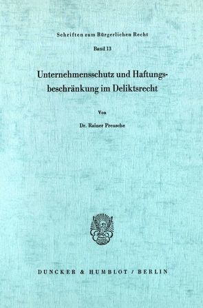 Unternehmensschutz und Haftungsbeschränkung im Deliktsrecht. von Preusche,  Rainer