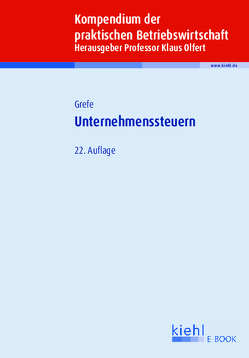 Unternehmenssteuern von Grefe,  Cord, Olfert,  Klaus