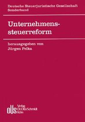 Unternehmenssteuerreform von Pelka,  Jürgen