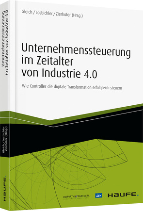 Unternehmenssteuerung im Zeitalter von Industrie 4.0 von Gleich,  Ronald, Losbichler,  Heimo, Zierhofer,  Rainer M.