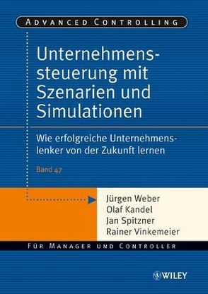 Unternehmenssteuerung mit Szenarien und Simulationen von Kandel,  Olaf, Spitzner,  Jan, Vinkemeier,  Rainer, Weber,  Juergen