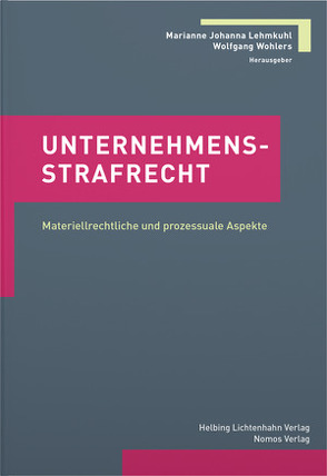 Unternehmensstrafrecht von Lehmkuhl,  Marianne Johanna, Wohlers,  Wolfgang