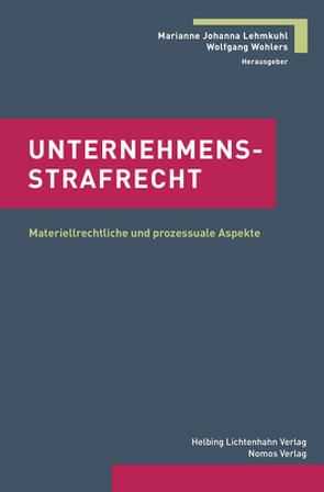 Unternehmensstrafrecht von Lehmkuhl,  Marianne Johanna, Wohlers,  Wolfgang