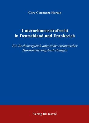 Unternehmensstrafrecht in Deutschland und Frankreich von Hartan,  Cora C