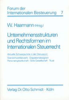 Unternehmensstrukturen und Rechtsformen im Internationalen Steuerrecht von Brenner,  Dieter, Burmester,  Gabriele, Greif,  Martin, Haarmann,  Wilhelm, Raupach,  Arndt, Wolff,  Ulrich