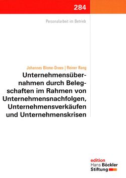 Unternehmensübernahmen durch Belegschaften im Rahmen von Unternehmensnachfolgen, Unternehmensverkäufen und Unternehmenskrisen von Blome-Drees,  Johannes, Hans-Böckler Stiftung, Rang,  Reiner