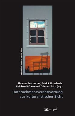 Unternehmensverantwortung aus kulturalistischer Sicht von Beschorner,  Thomas, Linnebach,  Patrick, Pfriem,  Reinhard, Ulrich,  Günter