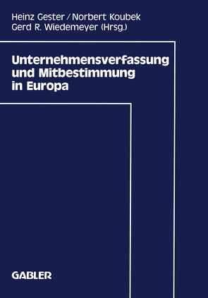 Unternehmensverfassung und Mitbestimmung in Europa von Gester,  Heinz