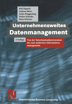 Unternehmensweites Datenmanagement von Dippold,  Rolf, Fedtke,  Stephen, Meier,  Andreas, Ringgenberg,  Andre, Schnider,  Walter, Schwinn,  Klaus