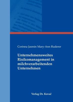 Unternehmensweites Risikomanagement in milchverarbeitenden Unternehmen von Ruderer,  Corinna Jasmin Mary-Ann