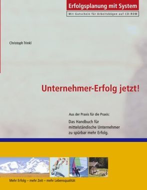 Unternehmer-Erfolg – Jetzt! von Trinkl,  Christoph