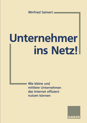 Unternehmer ins Netz! von Seimert,  Winfried