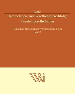 Unternehmer- und Gesellschaftererbfolge Familiengesellschaften von Ivens,  Michael