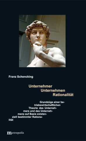 Unternehmer – Unternehmen – Rationalität von Schencking,  Franz