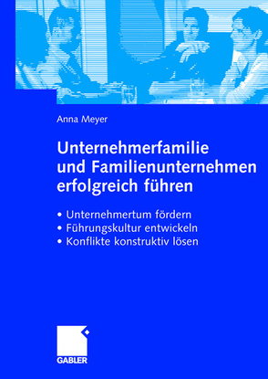 Unternehmerfamilie und Familienunternehmen erfolgreich führen von Meyer,  Anna