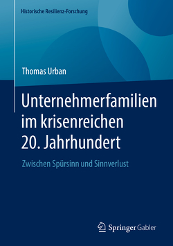 Unternehmerfamilien im krisenreichen 20. Jahrhundert von Urban,  Thomas