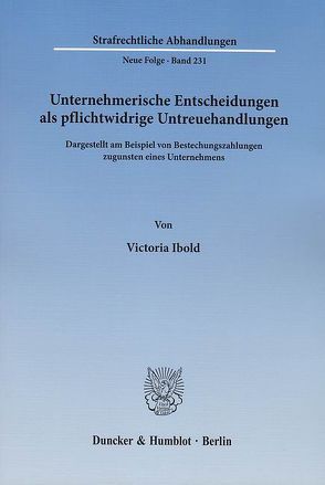 Unternehmerische Entscheidungen als pflichtwidrige Untreuehandlungen. von Ibold,  Victoria