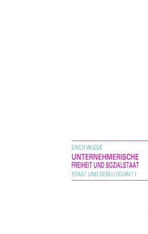 Unternehmerische Freiheit und Sozialstaat von Weede,  Erich