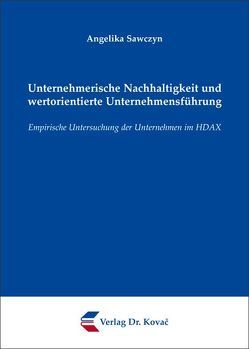 Unternehmerische Nachhaltigkeit und wertorientierte Unternehmensführung von Sawczyn,  Angelika