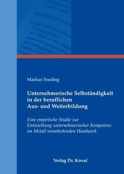 Unternehmerische Selbständigkeit in der beruflichen Aus- und Weiterbildung von Soeding,  Markus