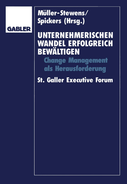 Unternehmerischen Wandel erfolgreich bewältigen von Mueller-Stewens,  Guenter, Spickers,  Jürgen