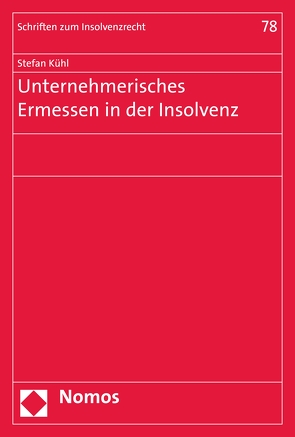 Unternehmerisches Ermessen in der Insolvenz von Kühl,  Stefan