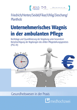 Unternehmerisches Wagnis in der ambulanten Pflege von Detlef,  Frierich, Fikar,  Michael, Herten,  Benjamin, Plantholz,  Markus, Seidel,  Jonas, Uhlig,  Michael, Zieschang,  Michael