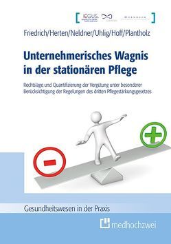 Unternehmerisches Wagnis in der stationären Pflege von Friedrich,  Detlef, Herten,  Benjamin, Hoff,  Eva-Maria, Nelder,  Thomas, Plantholz,  Markus, Uhlig,  Michael