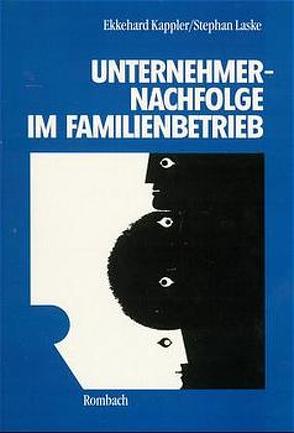 Unternehmernachfolge im Familienbetrieb von Kappler,  Ekkehard, Laske,  Stephan