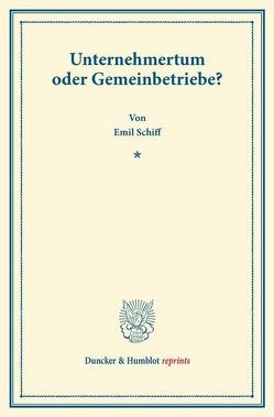 Unternehmertum oder Gemeinbetriebe? von Schiff,  Emil