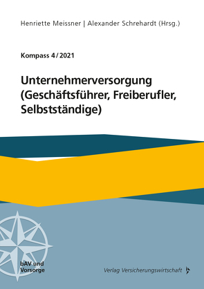 Unternehmerversorgung (Geschäftsführer, Freiberufler, Selbstständige) von Beeger,  Ulrich, Doetsch,  Peter A., Hauer,  Michael, Lenz,  Arne E., Meissner,  Henriette, Prost,  Jochen, Schrehardt,  Alexander, Veh,  Claudia, Wilhelm-Werkle,  Bernd, Wörner,  Frank, Zey,  Katharina