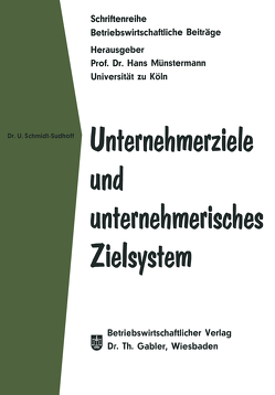 Unternehmerziele und unternehmerisches Zielsystem von Schmidt-Sudhoff,  Ulrich