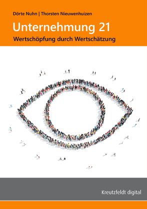 Unternehmung 21: Wertschöpfung durch Wertschätzung von Nieuwenhuizen,  Thorsten, Nuhn,  Dörte