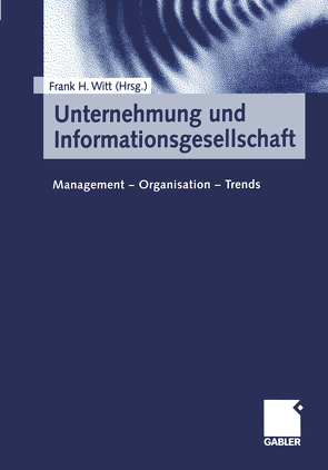 Unternehmung und Informationsgesellschaft von Witt,  Frank H