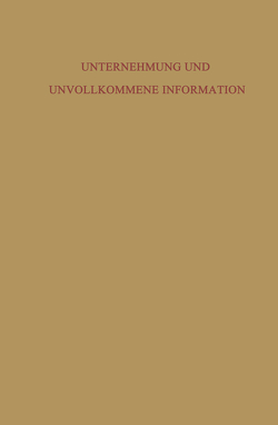 Unternehmung und Unvollkommene Information von Wittmann,  Waldemar