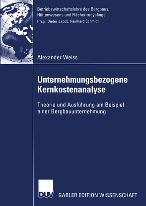 Unternehmungsbezogene Kernkostenanalyse von Jacob und Prof. Reinhard Schmidt,  Prof. Dr. Dieter, Weiß,  Alexander