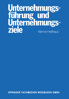 Unternehmungsführung und Unternehmungsziele von Hesshaus,  Werner