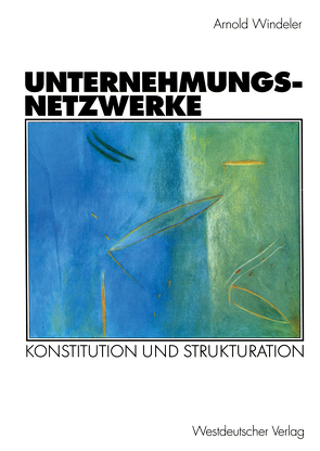 Unternehmungsnetzwerke von Windeler,  Arnold