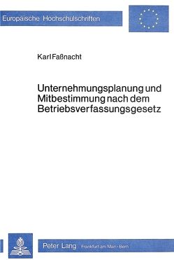 Unternehmungsplanung und Mitbestimmung nach dem Betriebsverfassungsgesetz von Fassnacht,  Karl