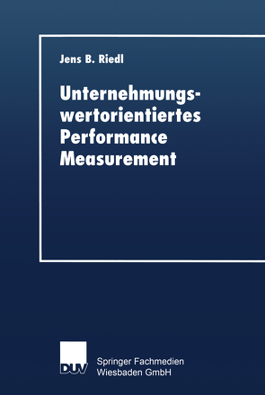 Unternehmungswertorientiertes Performance Measurement von Riedl,  Jens B.