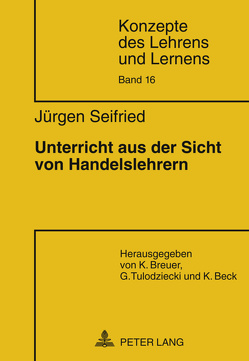 Unterricht aus der Sicht von Handelslehrern von Seifried,  Jürgen