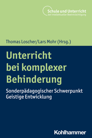 Unterricht bei komplexer Behinderung von Löscher,  Thomas, Mohr,  Lars, Schaefer,  Holger