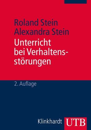 Unterricht bei Verhaltensstörungen von Stein,  Alexandra, Stein,  Roland