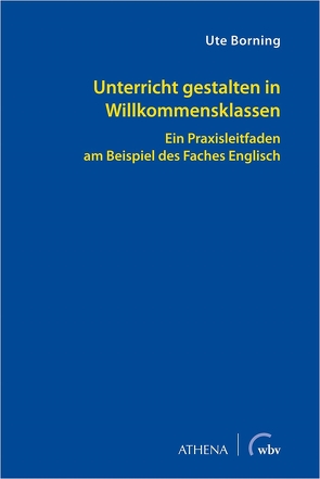 Unterricht gestalten in Willkommensklassen von Borning,  Ute