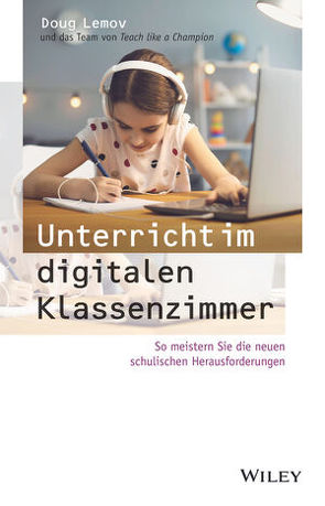 Unterricht im digitalen Klassenzimmer von Lemov,  Doug, Weber,  Mareike