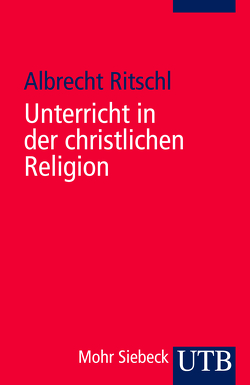 Unterricht in der christlichen Religion von Ritschl,  Albrecht