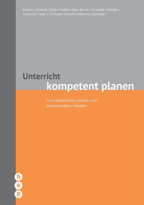 Unterricht kompetent planen von Berner,  Hans, Fraefel,  Urban, Holinger,  Elisabeth, Lieger,  Cathérine, Schmid,  Christoph, Zellweger,  Katharina, Zumsteg,  Barbara