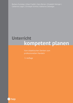 Unterricht kompetent planen von Berner,  Hans, Fraefel,  Urban, Holinger,  Elisabeth, Lieger,  Cathérine, Schmid,  Christoph, Zellweger,  Franziska, Zumsteg,  Barbara